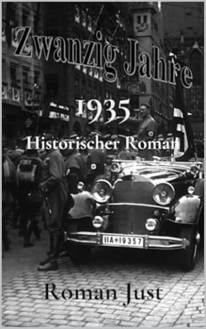 Cover: Roman Just - Zwanzig Jahre 1935: Historischer Roman