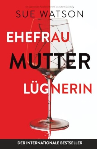 Sue Watson - Ehefrau, Mutter, L&uuml;gnerin