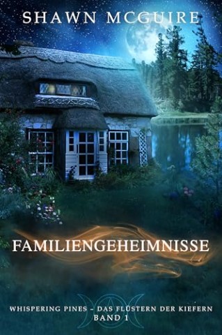 Cover: Shawn McGuire - Familiengeheimnisse: Whispering Pines &ndash; Das Fl&uuml;stern der Kiefern Band 1