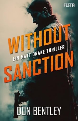 Cover: Don Bentley - Without Sanction - Ein Matt Drake-Thriller