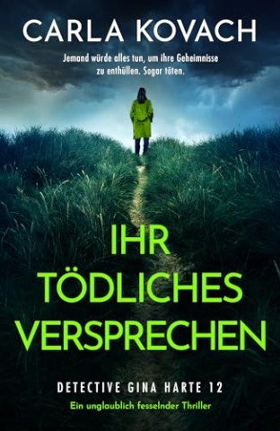 Cover: Carla Kovach - Ihr t&ouml;dliches Versprechen: Ein unglaublich fesselnder Thriller (Detective Gina Harte 12)