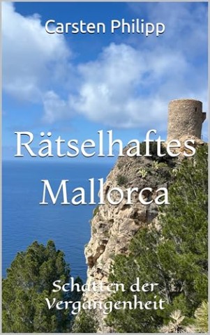 Cover: Carsten Philipp - R&auml;tselhaftes Mallorca: Schatten der Vergangenheit (Mallorca - Krimis 13)
