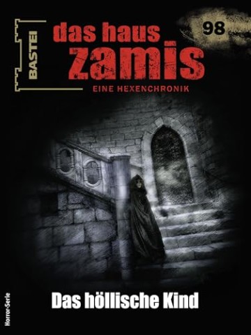 Cover: Dee, Logan - Das Haus Zamis 98: Das h&ouml;llische Kind