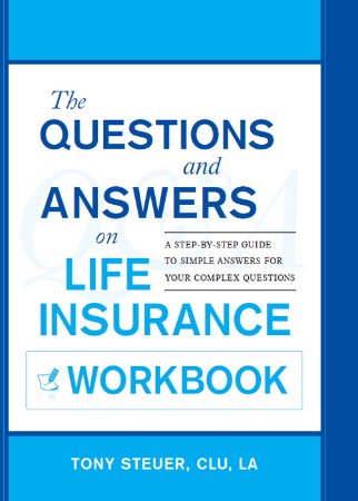 Cover: The Questions and Answers on Life Insurance Workbook - Tony Steuer