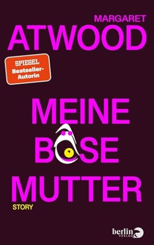 Cover: Margaret Atwood - Meine b&ouml;se Mutter