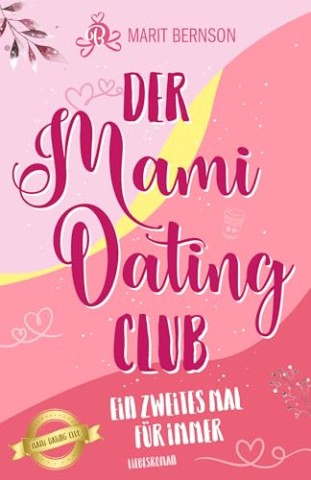 Cover: Marit Bernson - Der Mami-Dating-Club: Ein zweites Mal f&uuml;r immer