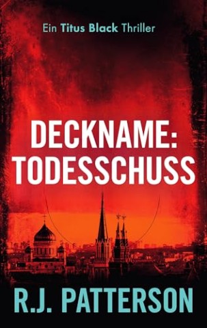 Cover: Patterson, R.J. - Deckname: Todesschuss