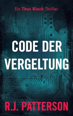 Cover: Patterson, R.J. - Code der Vergeltung