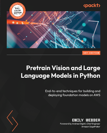 Cover: Pretrain Vision and Large Language Models in Python - Emily Webber