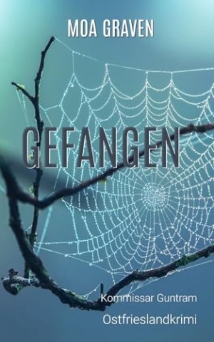 Cover: Moa Graven - Gefangen: Ostfrieslandkrimi (Kommissar Guntram Krimi-Reihe 20)
