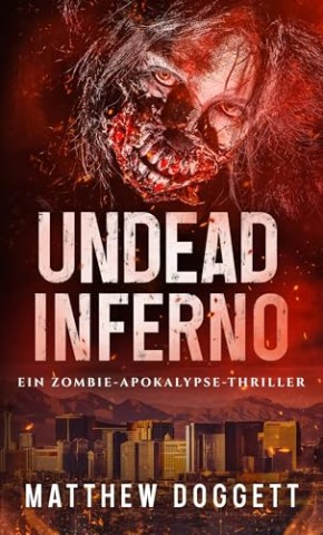 Matthew Doggett - Undead Inferno: Ein Zombie-Apokalypse-Thriller