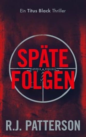 Cover: Patterson, R.J. - Sp&auml;te Folgen