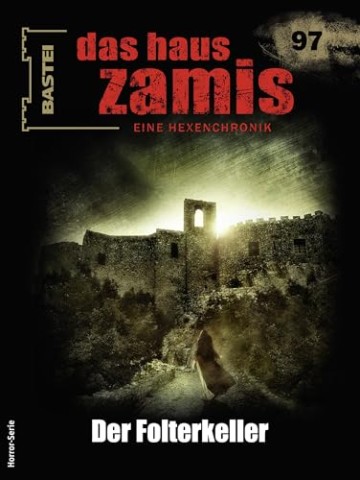 Cover: Silber, R&uuml;diger - Das Haus Zamis 97: Der Folterkeller