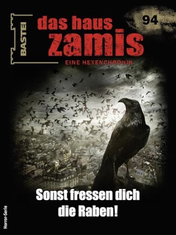 Cover: Catalina Corvo - Das Haus Zamis 94 - Sonst fressen dich die Raben!