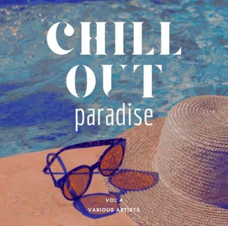 Chill Out Paradise Vol.4 (2025) FLAC Chill Out Paradise Vol.4 (2025) FLAC