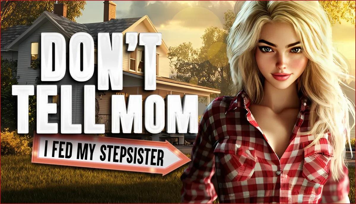 Don’t Tell Mom: I Fed My Stepsister