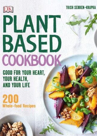 Cover: Plant-Based Cookbook - Trish Sebben-Krupka