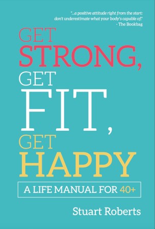 Cover: Get Strong, Get Fit, Get Happy - Stuart Roberts;