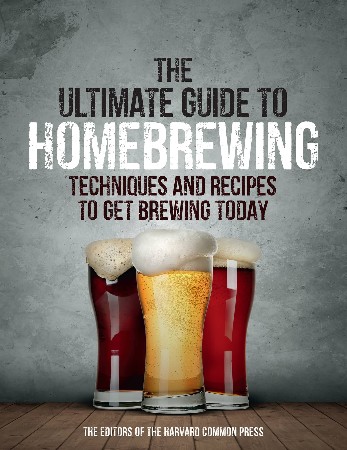 Cover: The Ultimate Guide to Homebrewing - Editors of the Harvard Common Press