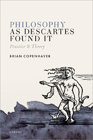 Cover: Philosophy as Descartes Found It - Brian Copenhaver