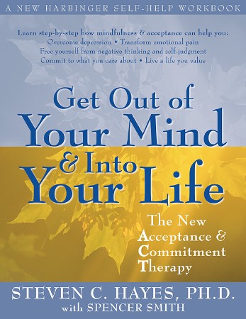 Cover: Get Out of Your Mind and Into Your Life - Steven Hayes