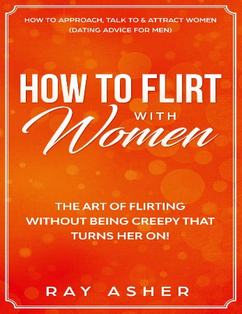 Cover: How to Flirt with Women - Ray Asher