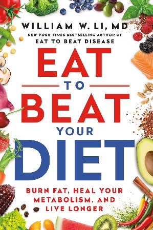 Cover: Eat to Beat Your Diet - William W Li