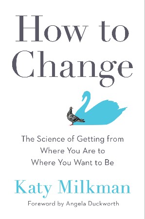 Cover: How to Change - Katy Milkman
