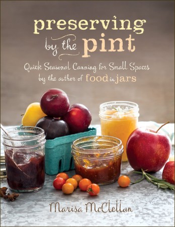 Cover: Preserving by the Pint - Marisa McClellan