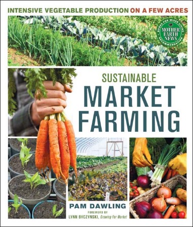 Cover: Sustainable Market Farming - Pam Dawling