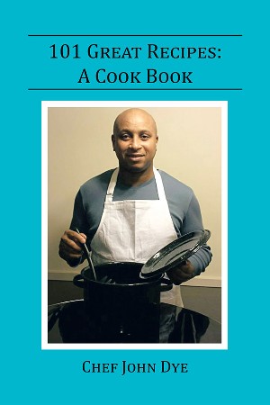 Cover: 101 Great Recipes - Chef John Dye