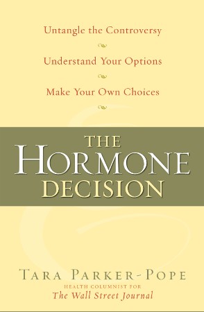Cover: The Hormone Decision - Tara Parker-Pope