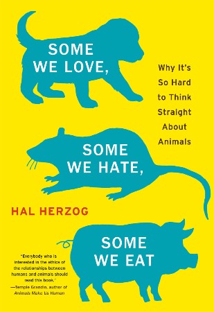 Cover: Some We Love, Some We Hate, Some We Eat - Hal Herzog