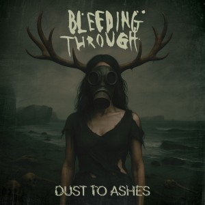 Bleeding Through - Dust To Ashes [Remastered] (2025)