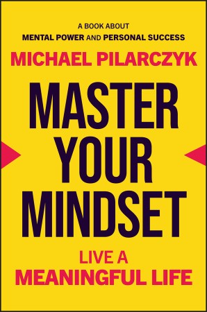 Cover: Master Your Mindset - Michael Pilarczyk