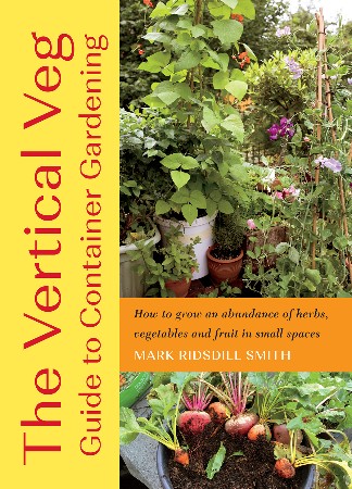 Cover: The Vertical Veg Guide to Container Gardening - Mark Ridsdill Smith