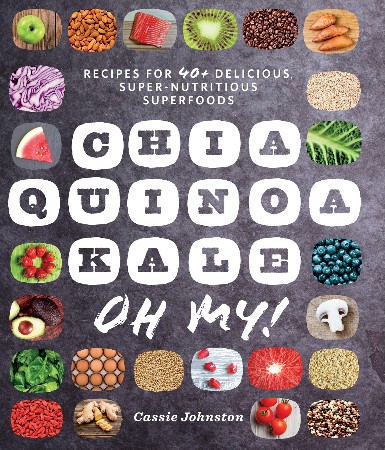 Cover: Chia, Quinoa, Kale, Oh My! - Cassie Johnston