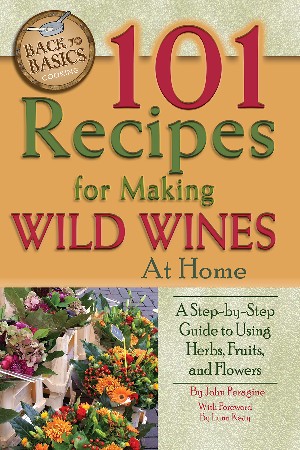Cover: 101 Recipes for Making Wild Wines at Home - John N. Peragine