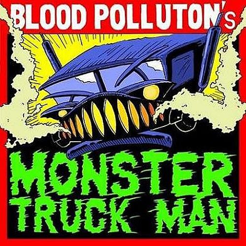 Blood Pollution - Monster Truck Man (2012) (LOSSLESS)