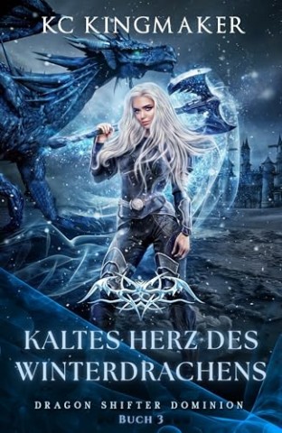 Cover: Kc Kingmaker - Dragon Shifter Dominion 3: Kaltes Herz des Winterdrachens