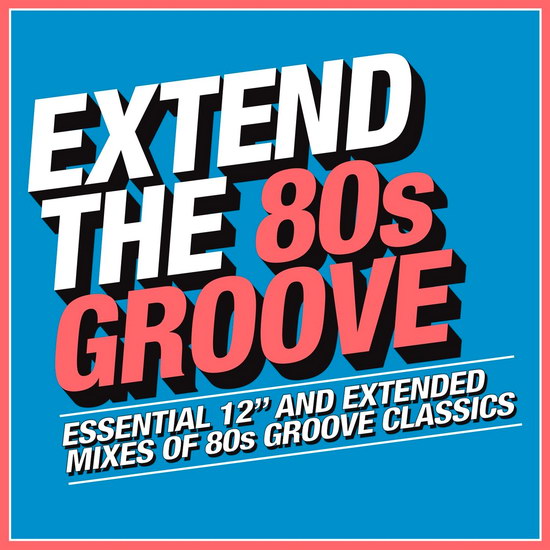 Extend The 80s: Groove (Essential 12'' and Extended Mixes Of 80s Groove Classics) 3CD