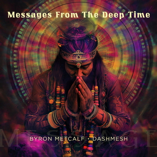 Byron Metcalf and Dashmesh - Messages From the Deep Time (2025) FLAC