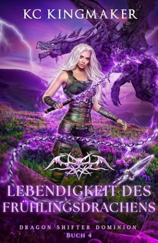Cover: Kc Kingmaker - Dragon Shifter Dominion 4: Lebendigkeit des Fr&uuml;hlingsdrachens