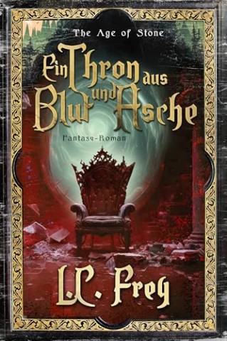 Cover: L. C. Frey - Ein Thron aus Blut und Asche