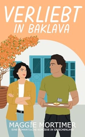 Cover: Maggie Mortimer - Verliebt in Baklava: Eine romantische Kom&ouml;die in Griechenland