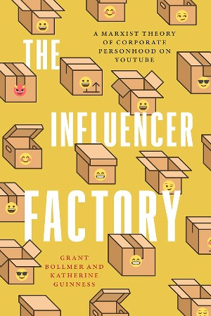 Cover: The Influencer Factory - Grant Bollmer