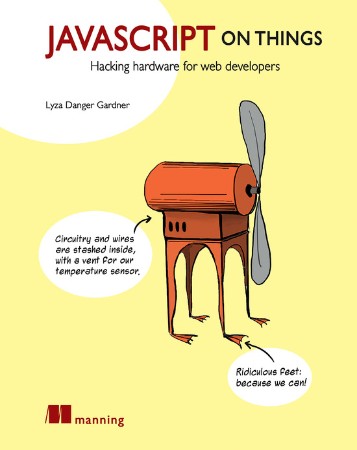 Cover: JavaScript on Things - Lyza Gardner;