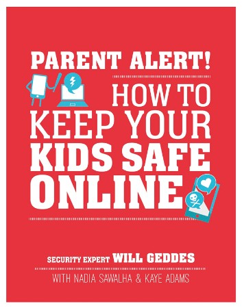 Cover: Parent Alert How to Keep Your Kids Safe Online - Will Geddes