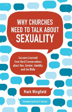 Cover: Why Churches Need to Talk about Sexuality - Mark Wingfield