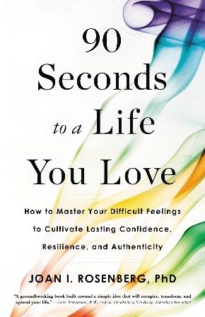 Cover: 90 Seconds to a Life You Love - Joan I. Rosenberg